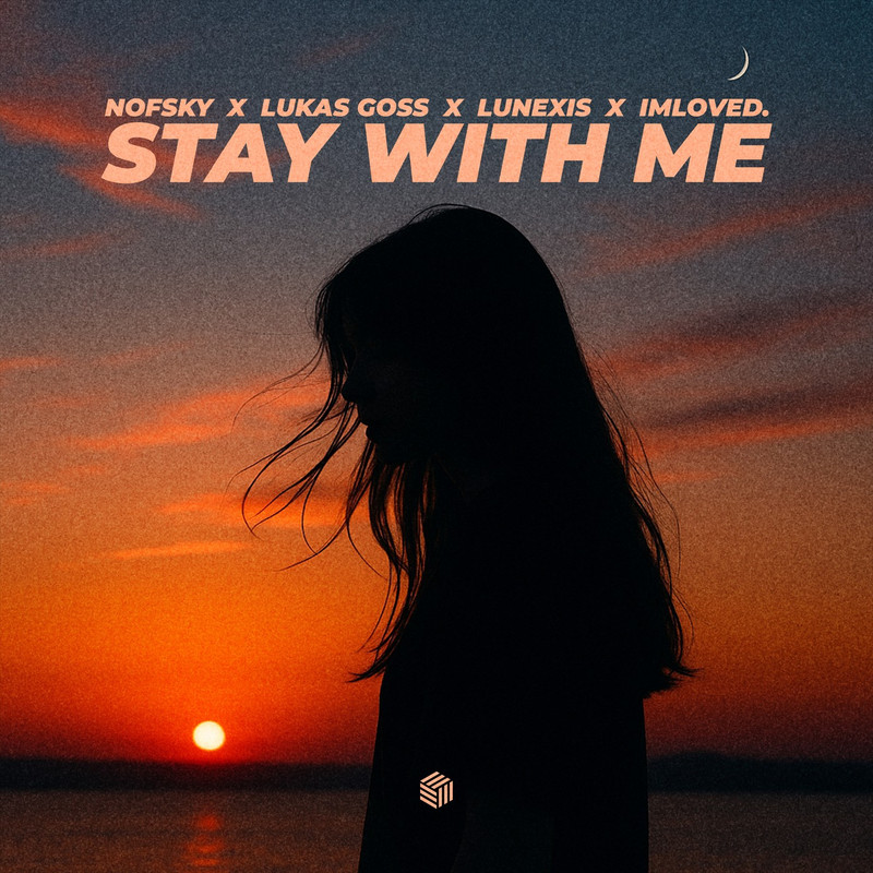 Nofsky, Lukas Goss, Lunexis & imloved. - Stay With Me (Extended Mix)