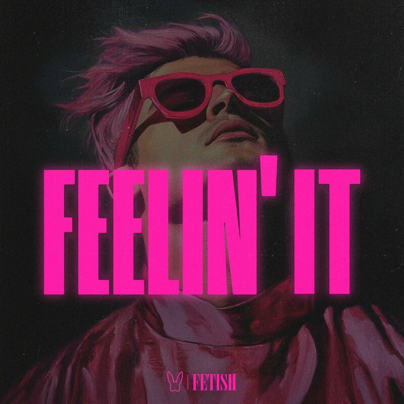 FETISH - Feelin' It (Original Mix)