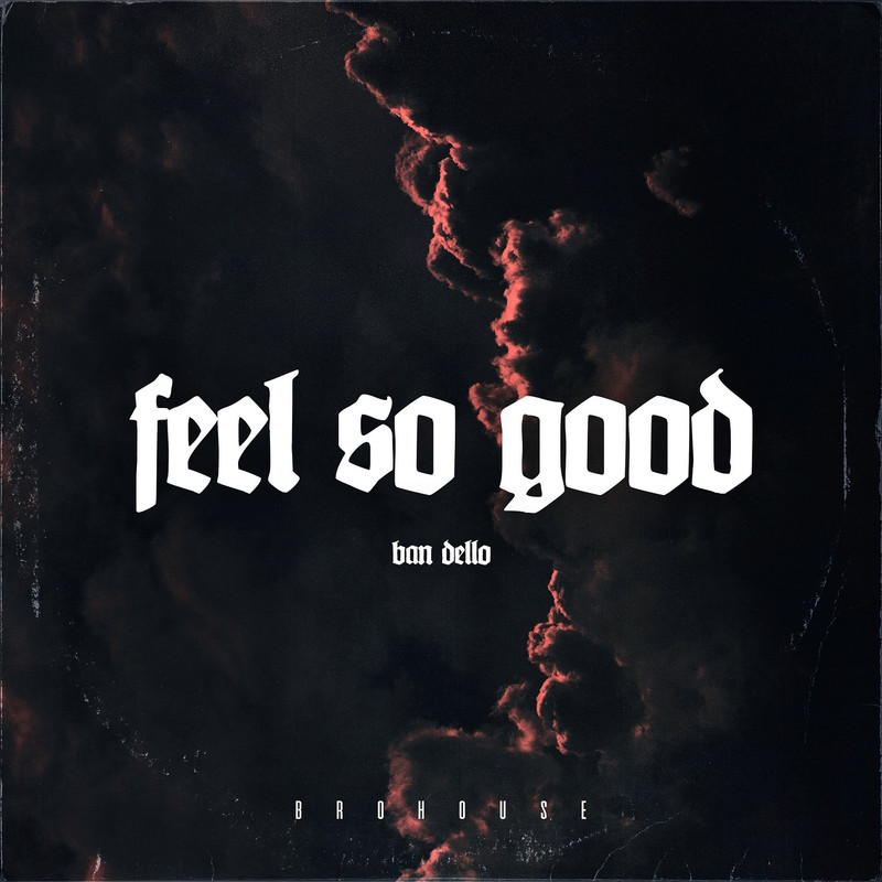 Ban Dello - Feel So Good (Original Mix)