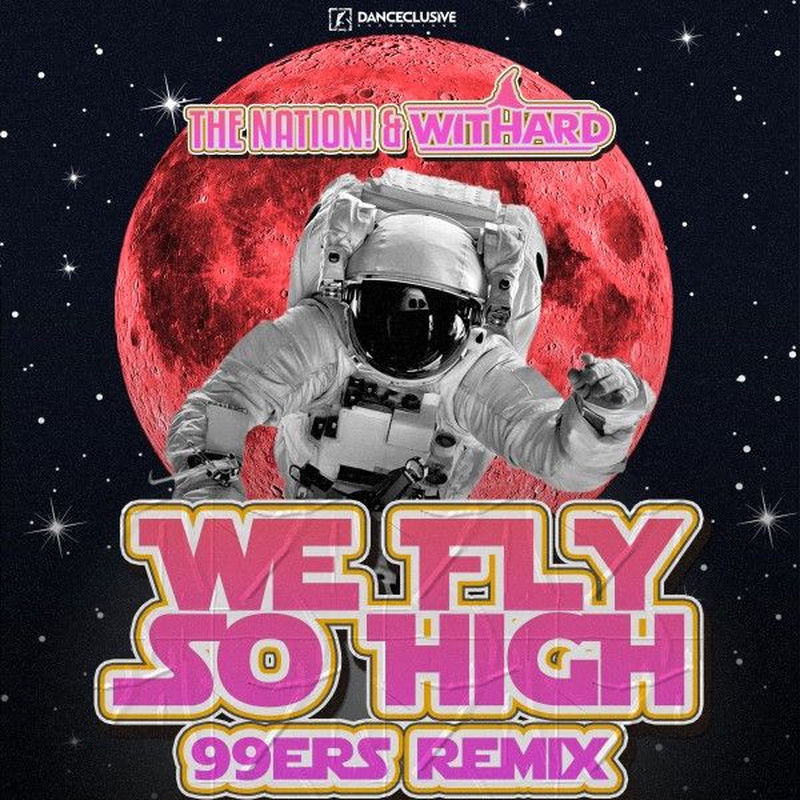 The Nation & Withard - We Fly so High (99Ers Remix)