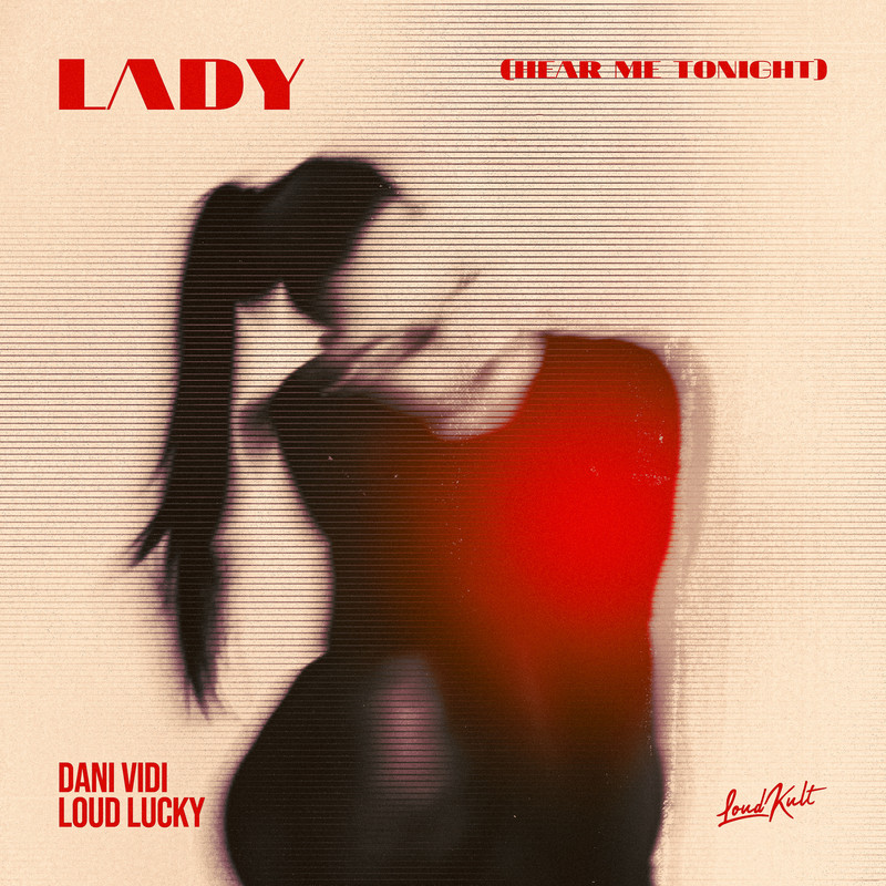Dani Vidi, Loud Lucky - Lady (Hear Me Tonight) (Original Mix)