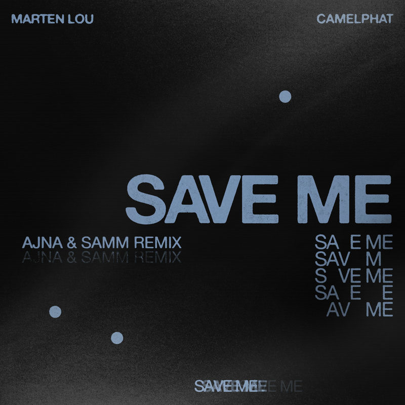 Marten Lou & CamelPhat - Save Me (Ajna & Samm Remix)