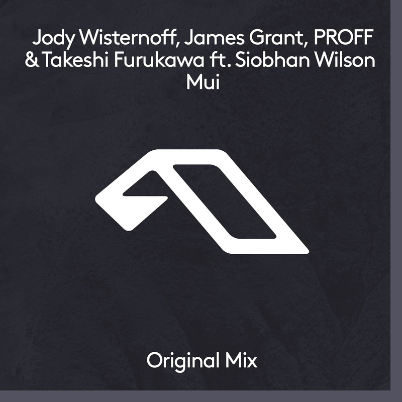 Jody Wisternoff, James Grant, PROFF & Takeshi Furukawa feat. Siobhan Wilson - Mui (Extended Mix)