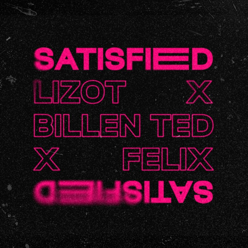 LIZOT, Billen Ted & Felix - Satisfied (Original Mix)