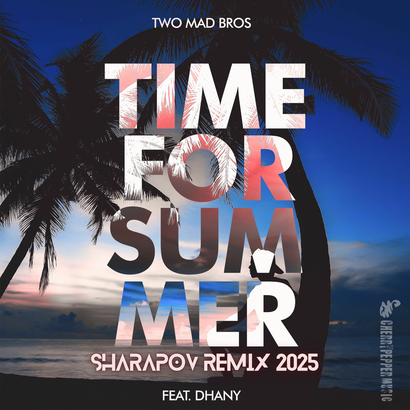 Two Mad Bros - Time For Summer (Sharapov Extended Remix)