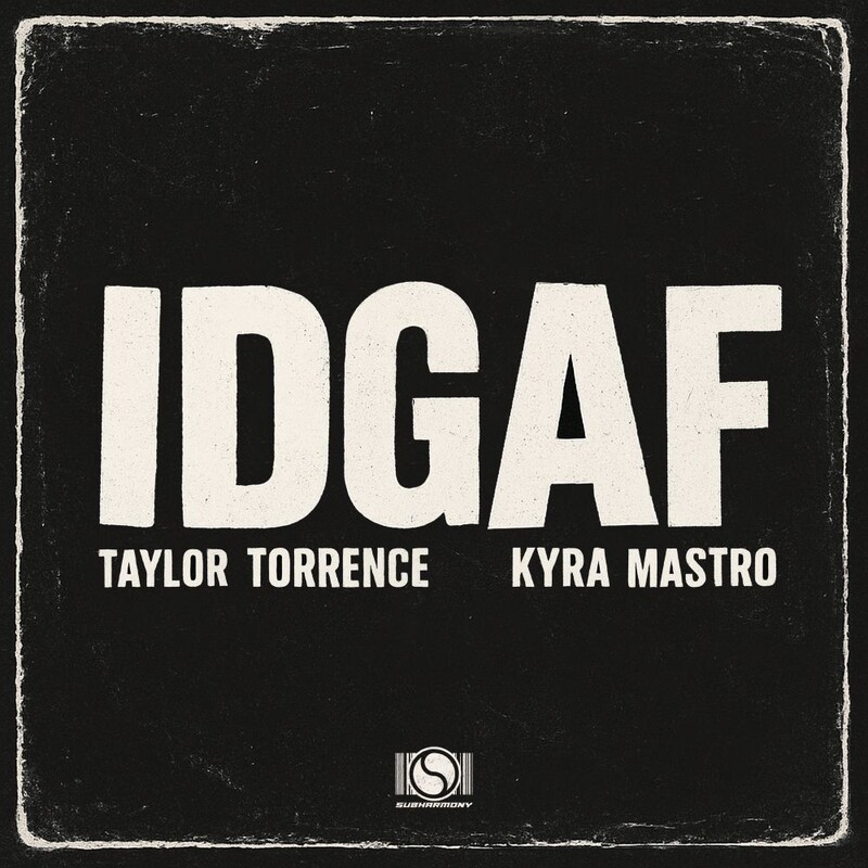 Taylor Torrence & Kyra Mastro - IDGAF (Original Mix)