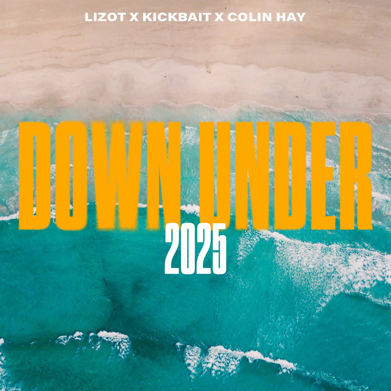 LIZOT, Kickbait & Colin Hay - Down Under 2025 (Original Mix)