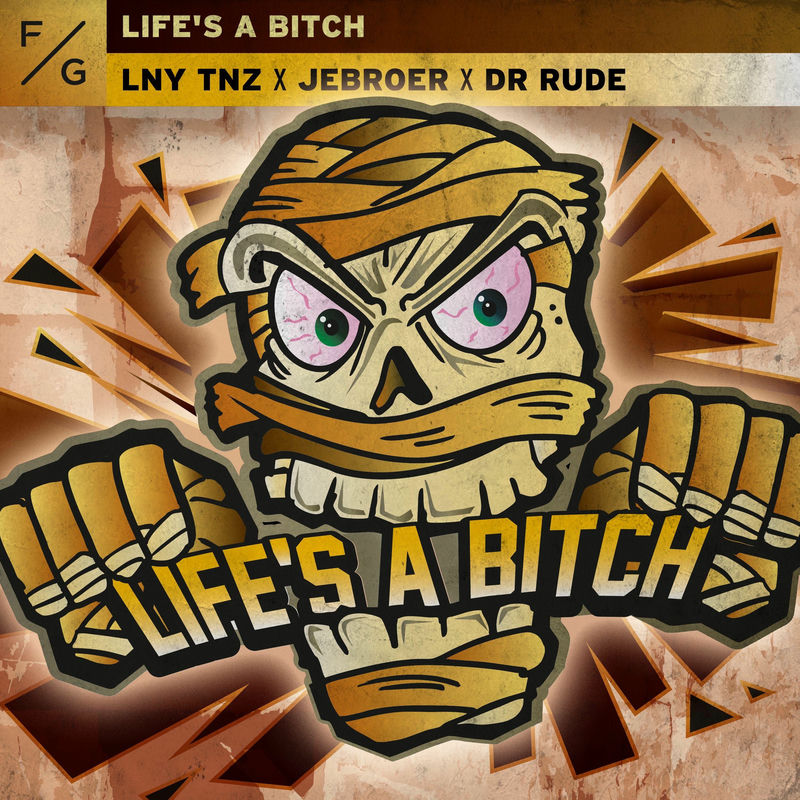 LNY TNZ, Jebroer & Dr Rude - Life's A Bitch (Original Mix)