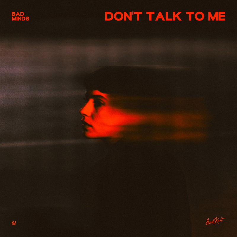 Bad Minds - DON'T TALK TO ME (Original Mix)