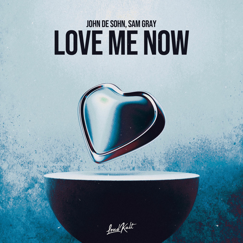 John De Sohn & Sam Gray - Love Me Now (Original Mix)