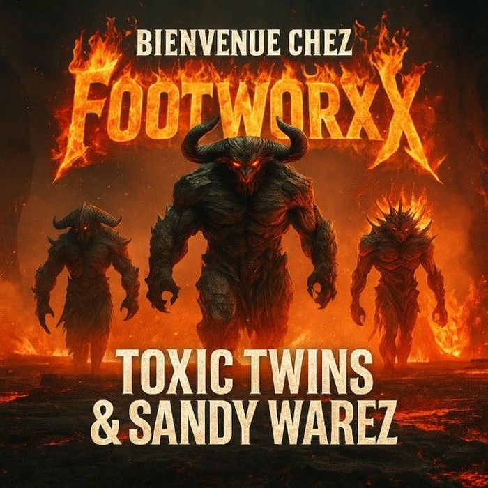 Toxic Twins & Sandy Warez - Bienvenue Chez Footworxx (Original Mix)