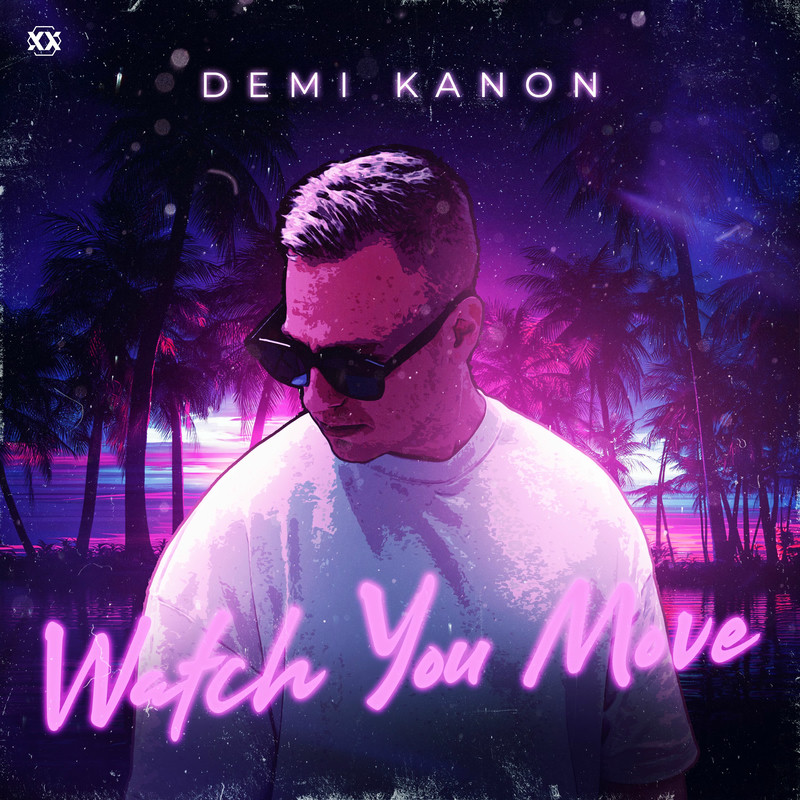 Demi Kanon - Watch You Move (Original Mix)