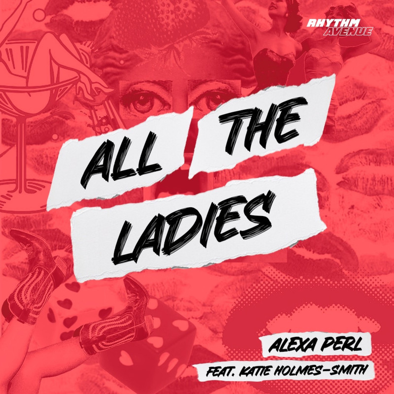 ALEXA PERL ft. Katie Holmes-Smith - All The Ladies (Club Mix)