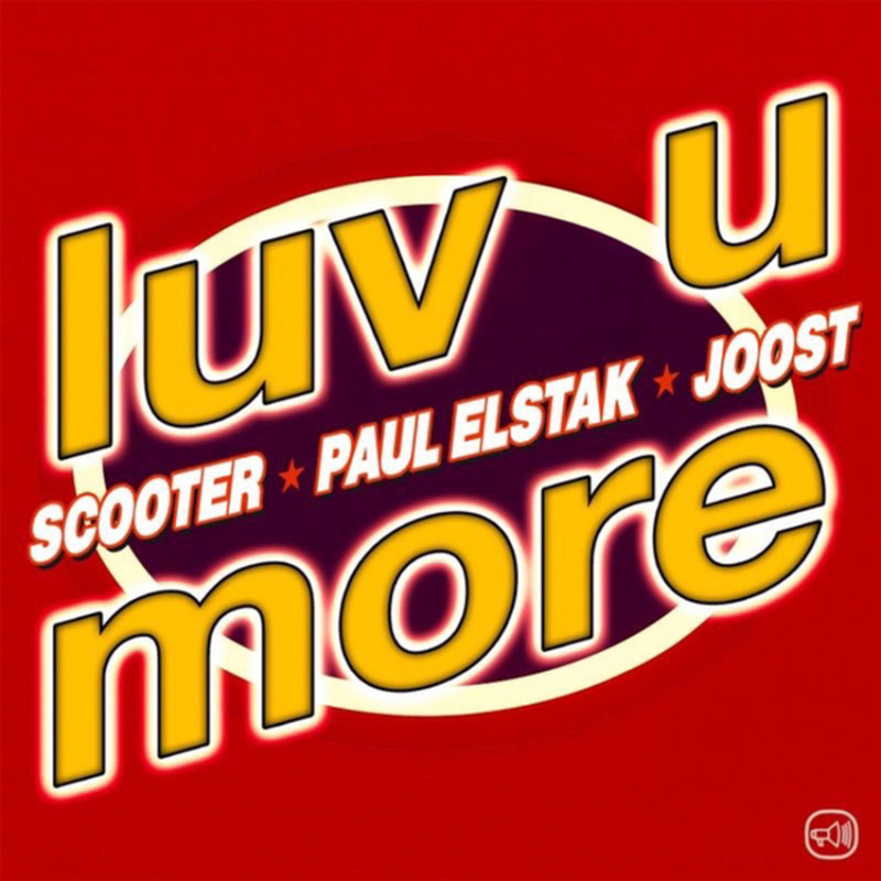 Scooter, DJ Paul Elstak & Joost - Luv U More (Extended Mix)