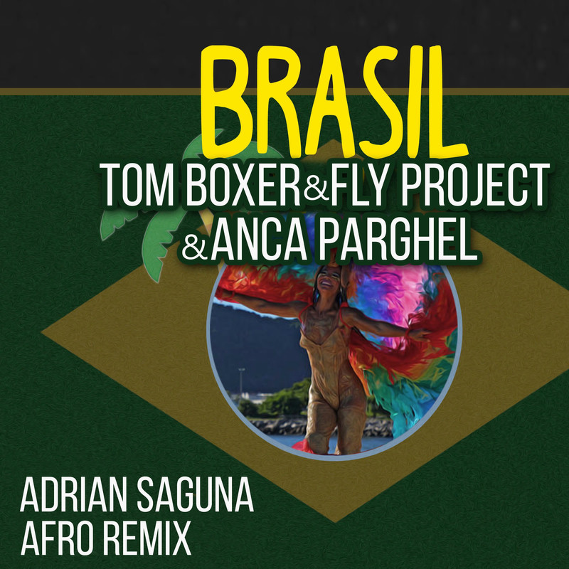 Tom Boxer, Fly Project & Anca Parghel - Brasil (Adrian Saguna Afro Remix)