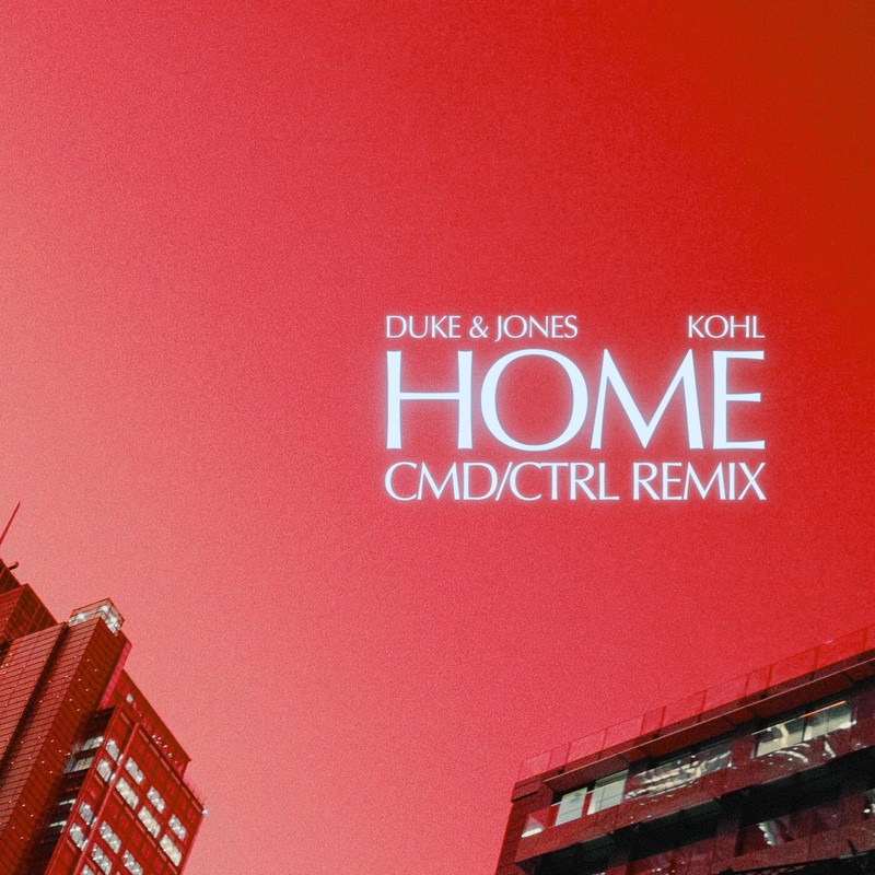 Duke & Jones - Home (feat. KOHL) (CMDCTRL Extended Remix)