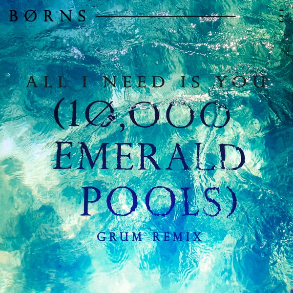 B&Oslash;RNS - 10000 Emerald Pools (Grum Remix)