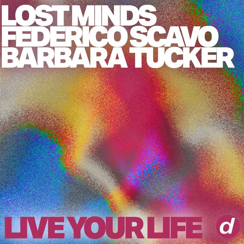 Lost Minds, Federico Scavo & Barbara Tucker - Live Your Life (Original Mix)