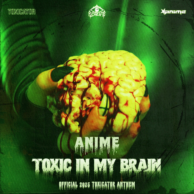 AniMe - TOXIC IN MY BRAIN (OFFICIAL TOXICATOR 2025 ANTHEM) (Original Mix)