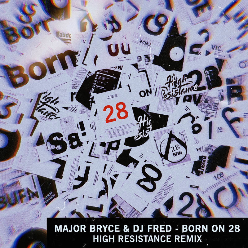 Major Bryce & DJ Fred - Born on 28 (High Resistance Remix)
