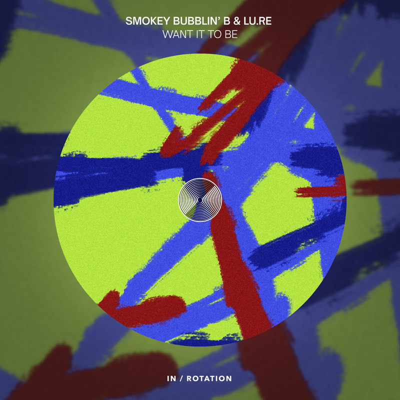 Smokey Bubblin' B & Lu.Re - Want It To Be (Extended Mix)