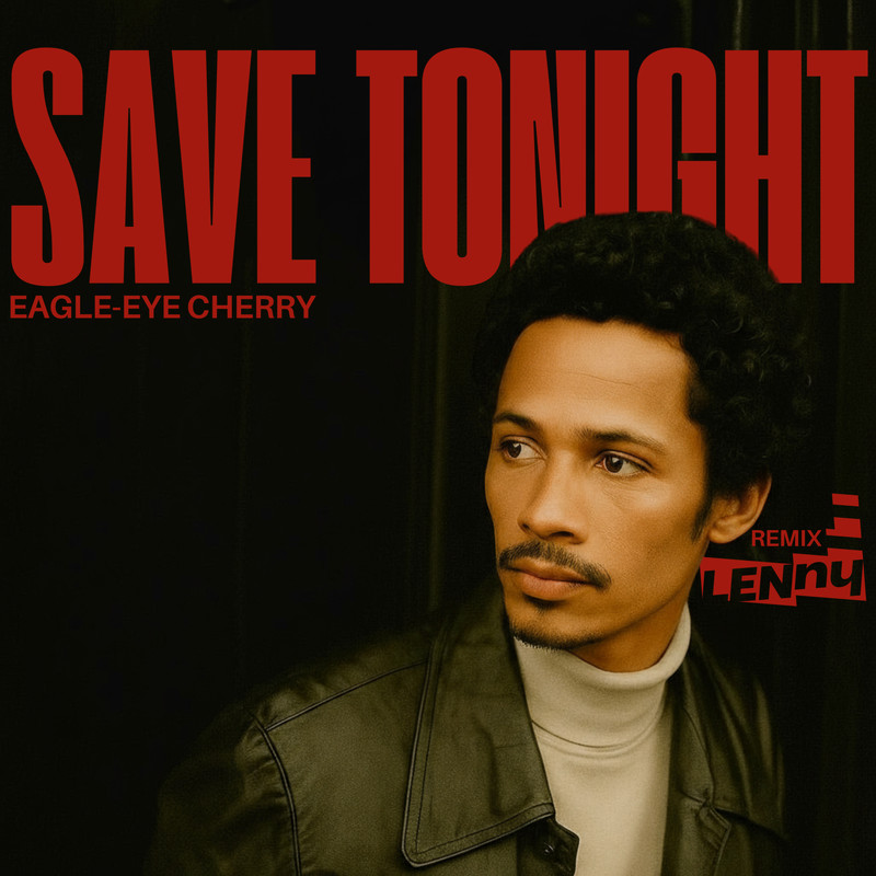 Eagle-Eye Cherry - Save Tonight (LENny (IT)&rsquo;s Afro Remix)