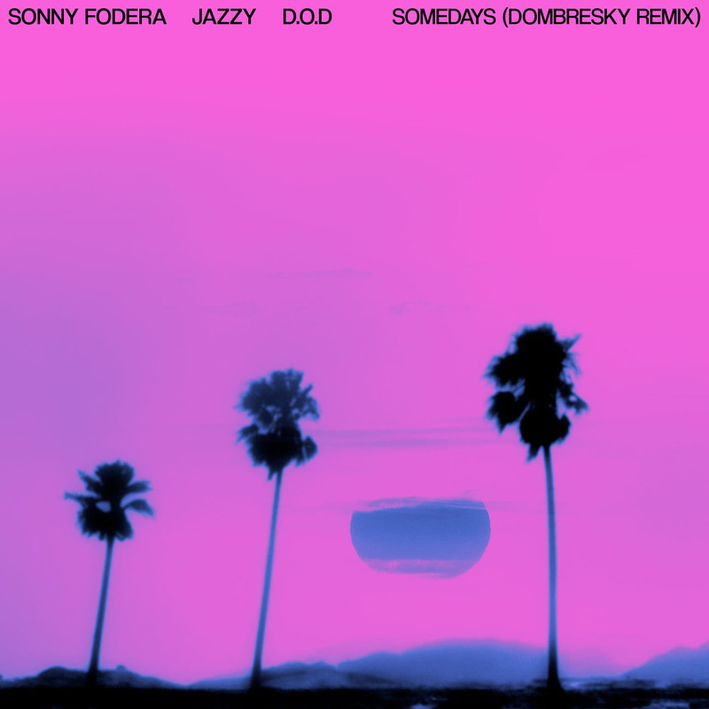 Sonny Fodera, Jazzy & D.O.D - Somedays (Dombresky Extended Remix)