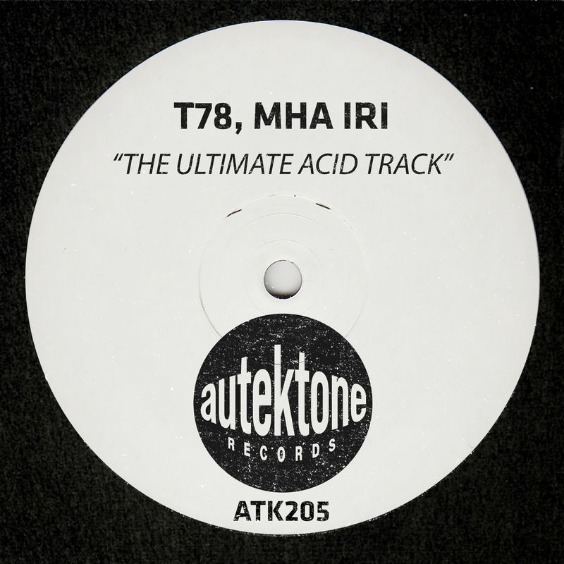 T78 & Mha Iri - The Ultimate Acid Track (Original Mix)