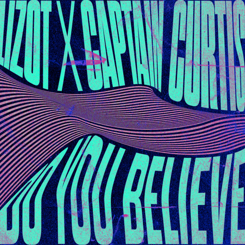 LIZOT & Captain Curtis - Do You Believe (Extended Mix)