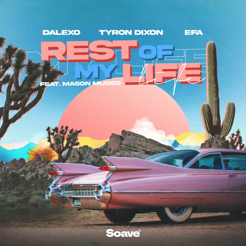 DALEXO, Tyron Dixon & EFA - Rest Of My Life (feat. Mason Musso) (Original Mix)