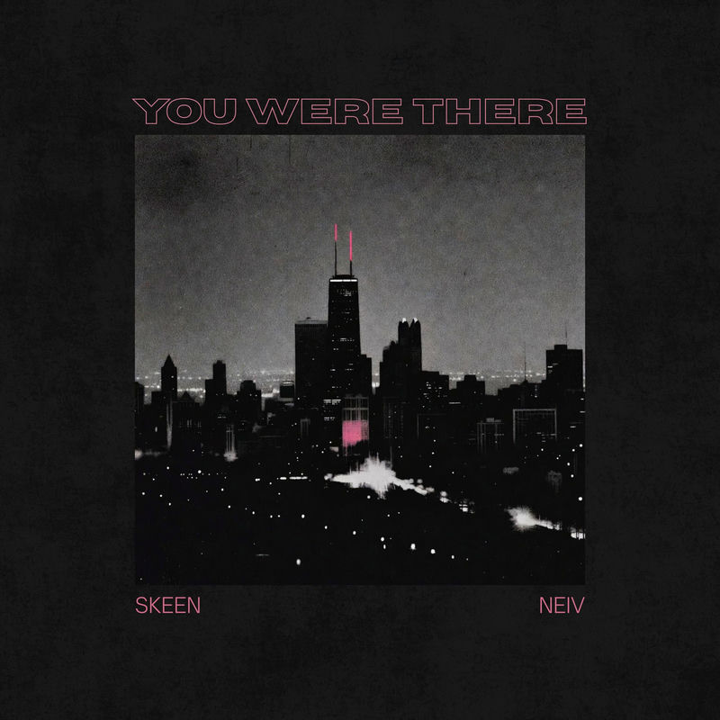 Skeen & Neiv - You Were There (Original Mix)