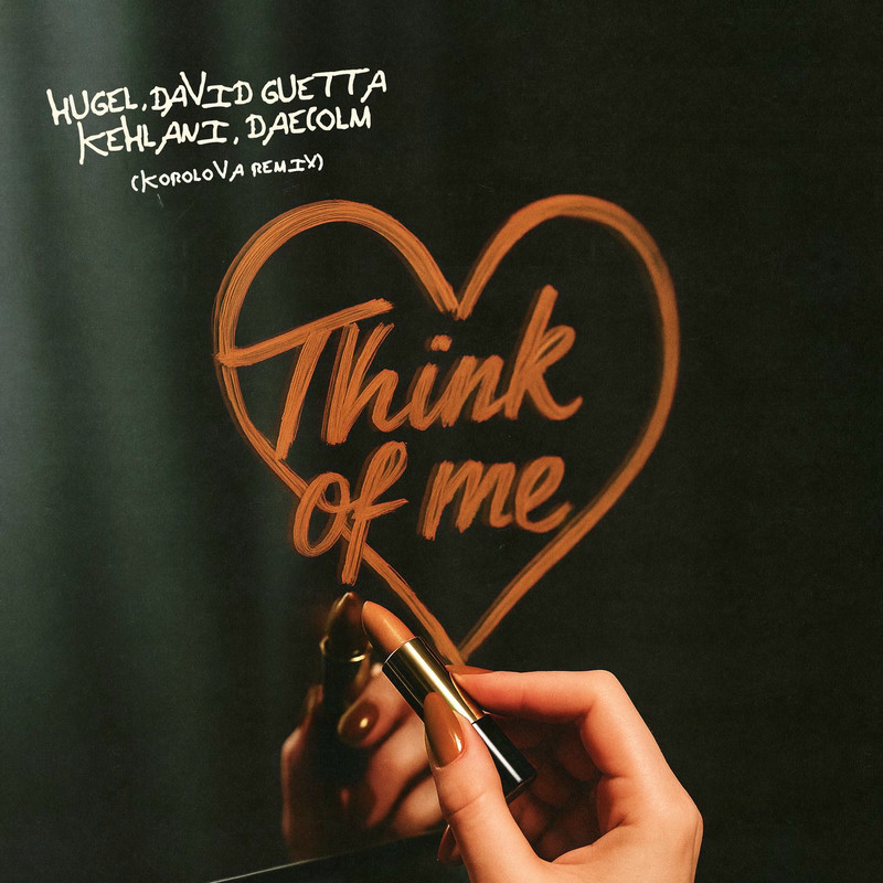 HUGEL - Think Of Me (feat. David Guetta, Kehlani & Daecolm) (Korolova Remix)