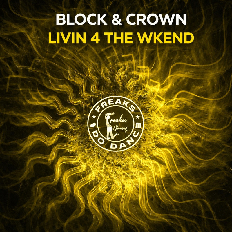 Block & Crown - Livin 4 The Wkend (Original Mix)