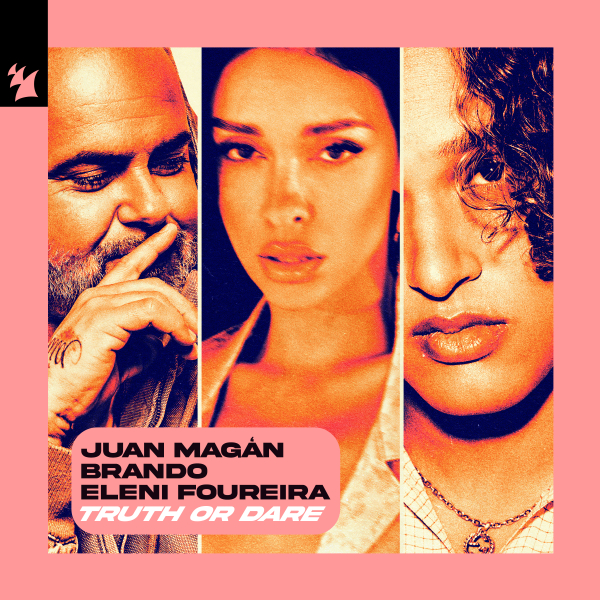 Juan Mag&aacute;n, Brando & Eleni Foureira - Truth or Dare (Extended Mix)