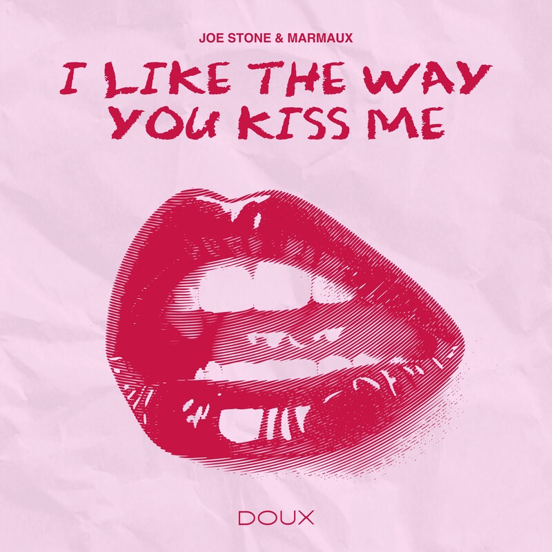 Joe Stone & Marmaux - I Like The Way You Kiss Me (Original Mix)