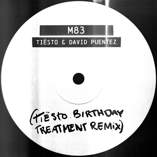 Ti&euml;sto, David Puentes - M83 (Tiësto Birthday Treatment Extended Remix)