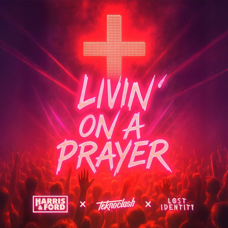 Harris & Ford, Teknoclash & Lost Identity - Livin' On A Prayer (Original Mix)