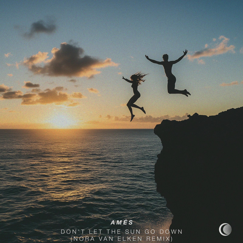 Ames - Don't Let The Sun Go Down (Nora Van Elken Remix)