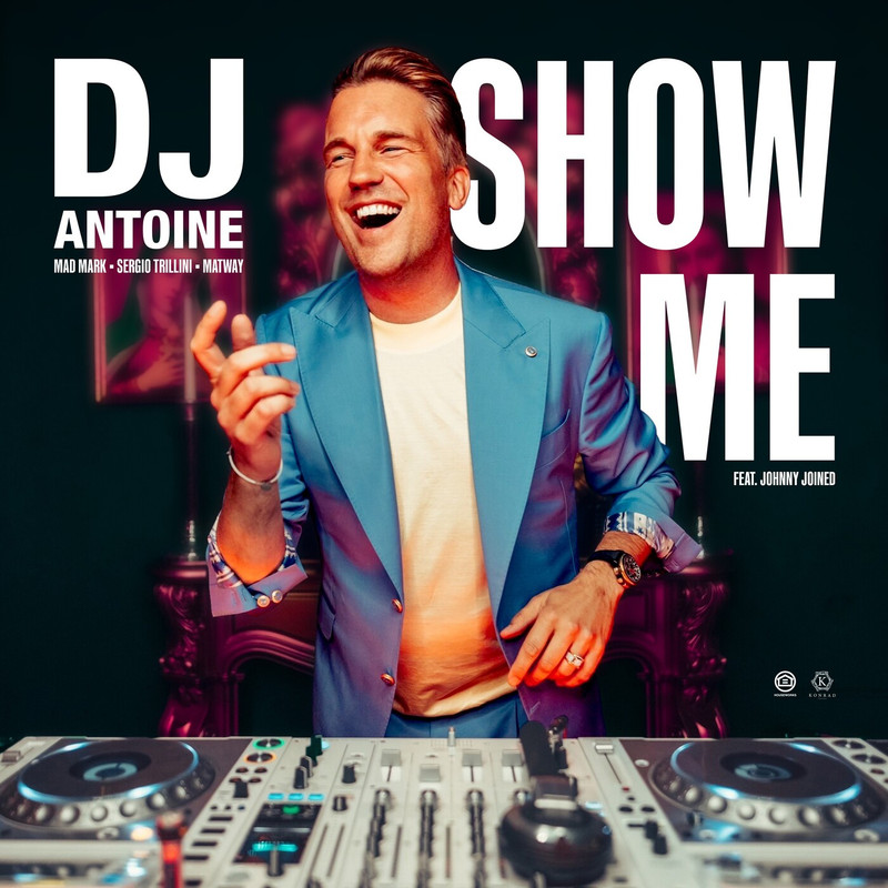 DJ Antoine, johnny joined, Mad Mark, Matway & Sergio Trillini - Show Me (Extended Mix)