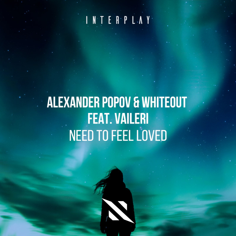 Alexander Popov & Whiteout & VAILERI - Need To feel Loved (Extended Mix)