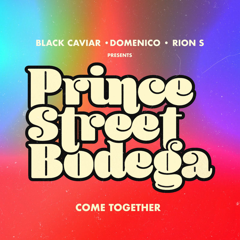 Black Caviar, Prince Street Bodega, Rion S & DOMENICO - Come Together (Original Mix)