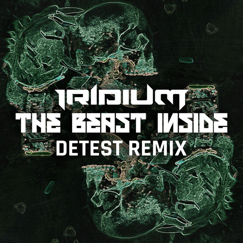Iridium - The Beast Inside (Detest Remix)