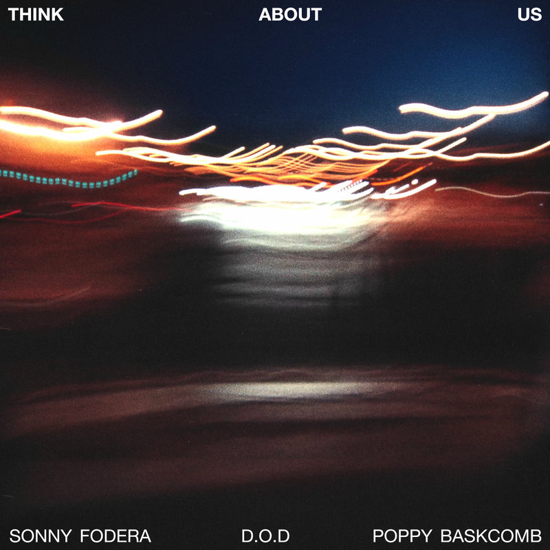 Sonny Fodera, D.O.D & Poppy Baskcomb - Think About Us (Original Mix)