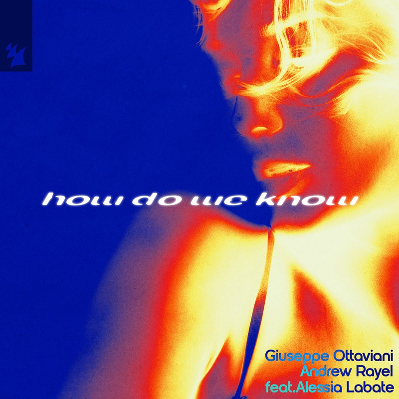 Giuseppe Ottaviani & Andrew Rayel feat. Alessia Labate - How Do We Know (Extended Mix)