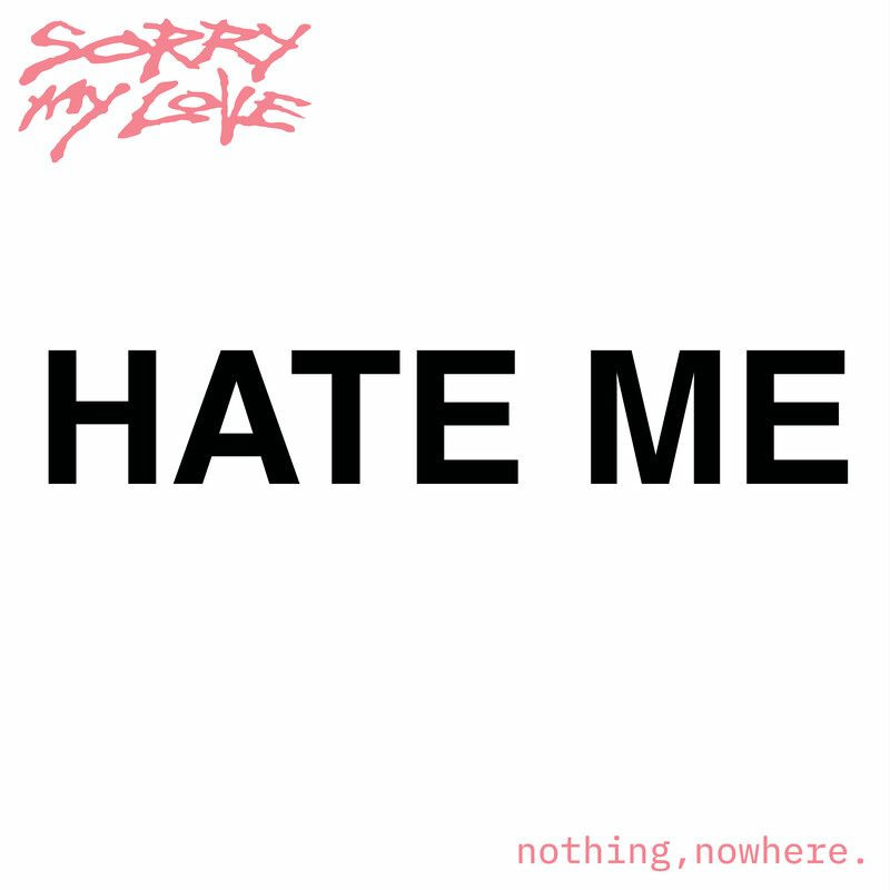 Sorry My Love, nothing,nowhere., Dillon Francis & Albert Hype - Hate Me (Original Mix)
