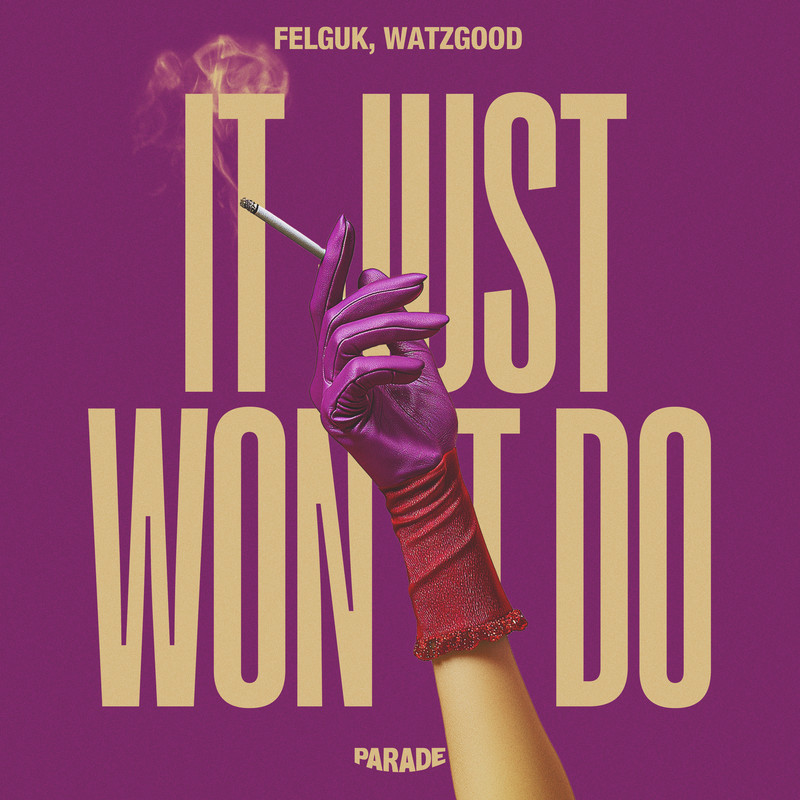 Felguk, Watzgood - It Just Won't Do (Extended Mix)