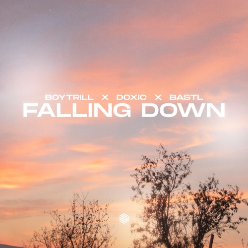 Boytrill, DOXIC & BASTL - Falling Down (Extended Mix)