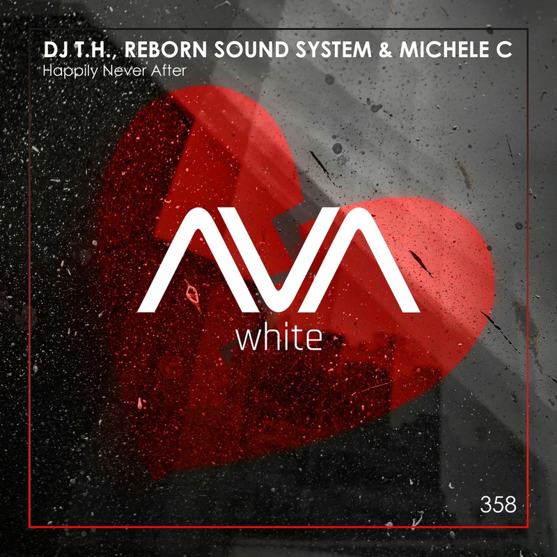 DJ T.H, Reborn Sound System & Michele C - Happily Never After (Extended Mix)