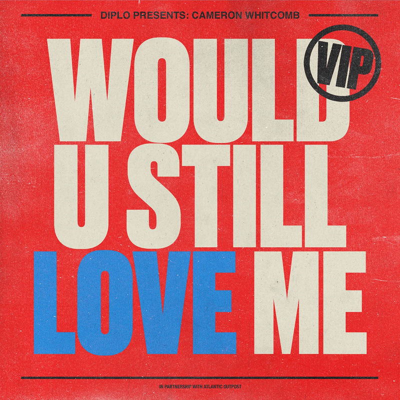 Diplo & Cameron Whitcomb - Would U Still Love Me (VIP Mix)