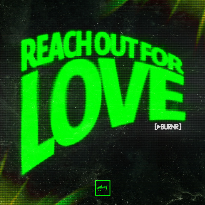 BURNR - Reach Out For Love (Extended Mix)